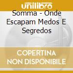 Somma - Onde Escapam Medos E Segredos cd