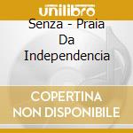 Senza - Praia Da Independencia cd
