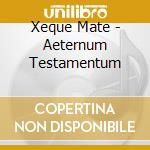 Xeque Mate - Aeternum Testamentum cd