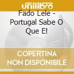 Fado Lele - Portugal Sabe O Que E! cd