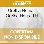 Orelha Negra - Orelha Negra III cd