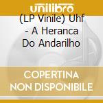 (LP Vinile) Uhf - A Heranca Do Andarilho lp vinile di Uhf