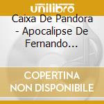 Caixa De Pandora - Apocalipse De Fernando Pessoa... cd musicale di Caixa De Pandora