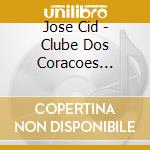 Jose Cid - Clube Dos Coracoes Solitarios Do Capitao cd