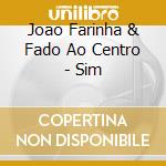 Joao Farinha & Fado Ao Centro - Sim cd