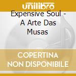 Expensive Soul - A Arte Das Musas cd