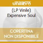 (LP Vinile) Expensive Soul vinile