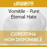 Vomitile - Pure Eternal Hate cd