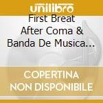 First Breat After Coma & Banda De Musica De Mateus - First Breat After Coma & Banda De Musica De Mateus cd