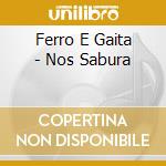 Ferro E Gaita - Nos Sabura cd