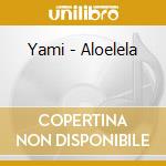Yami - Aloelela cd