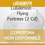 Lululemon - Flying Fortress (2 Cd) cd