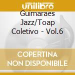 Guimaraes Jazz/Toap Coletivo - Vol.6 cd