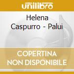 Helena Caspurro - Palui cd musicale di Helena Caspurro