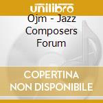 Ojm - Jazz Composers Forum cd