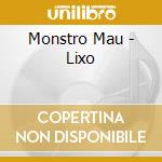 Monstro Mau - Lixo cd musicale di Monstro Mau