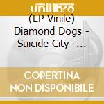 (LP Vinile) Diamond Dogs - Suicide City - Red vinile