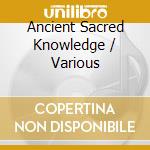 Ancient Sacred Knowledge / Various cd