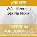 V/A - Kizomba Sta Na Moda cd