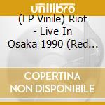 (LP Vinile) Riot - Live In Osaka 1990 (Red Vinyl) vinile