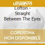 Lofton - Straight Between The Eyes cd