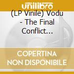 (LP Vinile) Vodu - The Final Conflict (Black) vinile