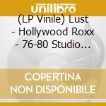 (LP Vinile) Lust - Hollywood Roxx - 76-80 Studio Sessions vinile