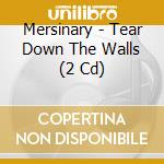 Mersinary - Tear Down The Walls (2 Cd) cd