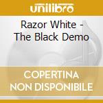 Razor White - The Black Demo cd