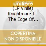 (LP Vinile) Knightmare Ii - The Edge Of Knight (Black) vinile