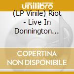 (LP Vinile) Riot - Live In Donnington 1980 vinile