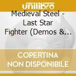 Medieval Steel - Last Star Fighter (Demos & Live) cd