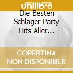 Die Besten Schlager Party Hits Aller Zeiten (2 Cd) cd musicale di Terminal Video