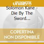 Solomon Kane - Die By The Sword 1986/1991 cd musicale