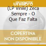 (LP Vinile) Zeca Sempre - O Que Faz Falta vinile