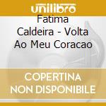 Fatima Caldeira - Volta Ao Meu Coracao cd