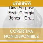 Diva Surprise Feat. Georgia Jones - On The Top cd musicale di Diva Surprise Feat. Georgia Jones