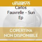 Carlos Fauvrelle - Sun Ep cd