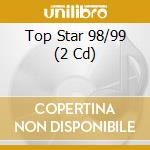 Top Star 98/99 (2 Cd) cd
