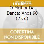 O Melhor Da Danca: Anos 90 (2 Cd) cd