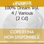 100% Dream Vol. 4 / Various (2 Cd) cd