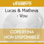 Lucas & Matheus - Vou cd musicale di Lucas & Matheus