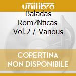 Baladas Rom?Nticas Vol.2 / Various cd