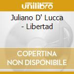 Juliano D' Lucca - Libertad cd musicale di Juliano D' Lucca