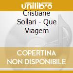 Cristiane Sollari - Que Viagem cd
