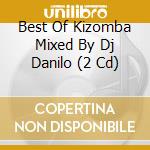 Best Of Kizomba Mixed By Dj Danilo (2 Cd) cd