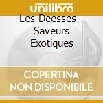 Les Deesses - Saveurs Exotiques cd