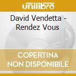 David Vendetta - Rendez Vous cd musicale di David Vendetta