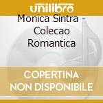 Monica Sintra - Colecao Romantica cd musicale di Monica Sintra