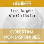 Luis Jorge - Vai Ou Racha cd